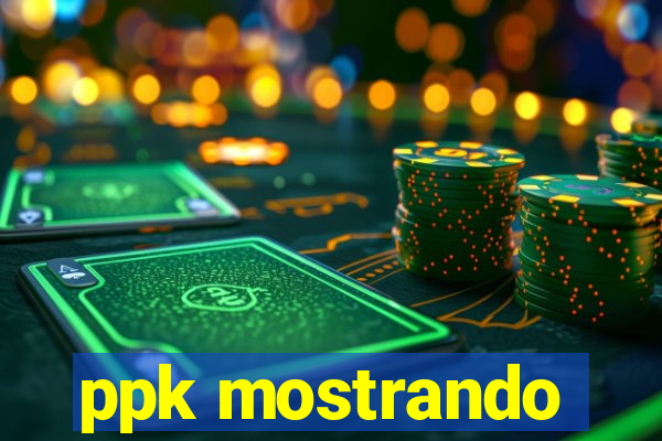 ppk mostrando